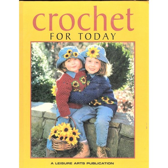 Leisure Arts Crochet for Today Hardcover 1996 Crochet Patterns - Picture 1 of 2